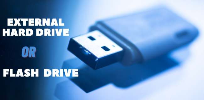 External Hard Drive vs. Flash Drive: What’s the Difference?