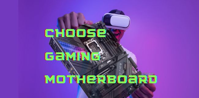 how to choose a gaming motherboard